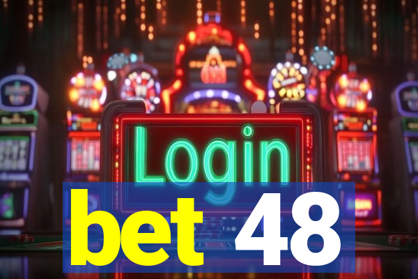 bet 48