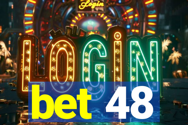 bet 48