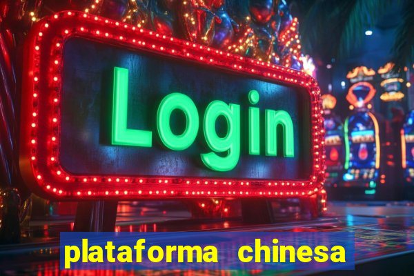 plataforma chinesa de jogo