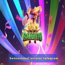 betnacional aviator telegram