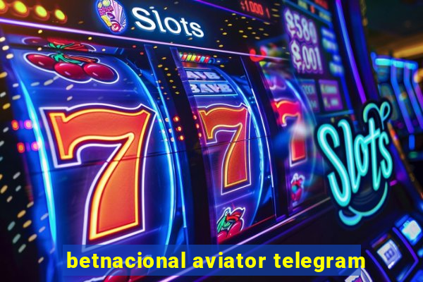 betnacional aviator telegram