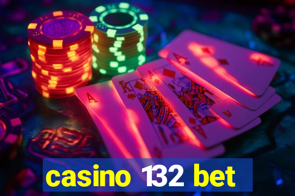 casino 132 bet