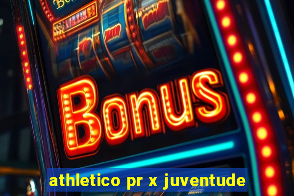 athletico pr x juventude