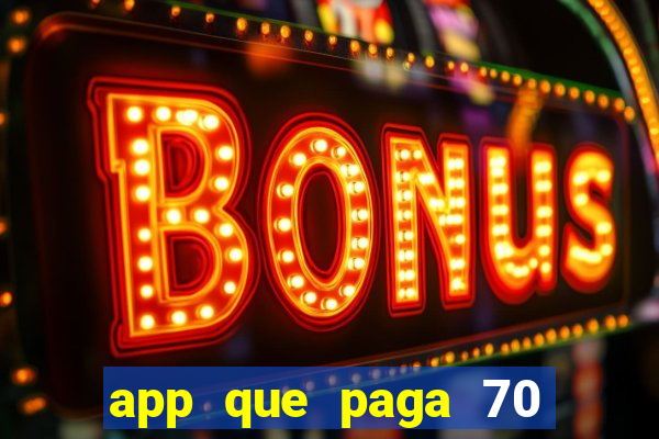 app que paga 70 reais para se cadastrar