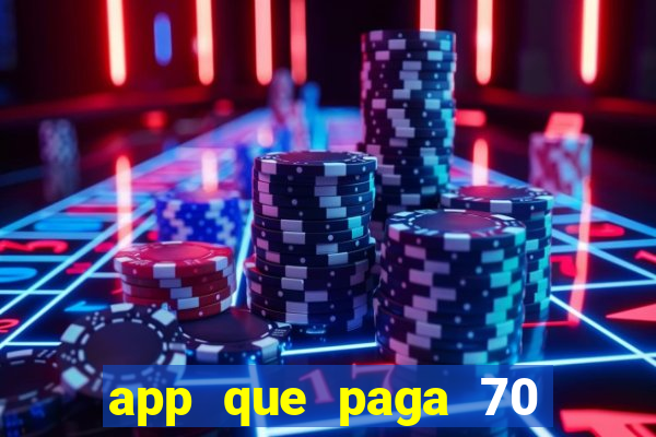 app que paga 70 reais para se cadastrar