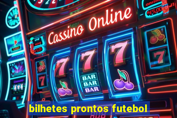 bilhetes prontos futebol