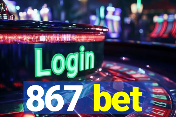 867 bet