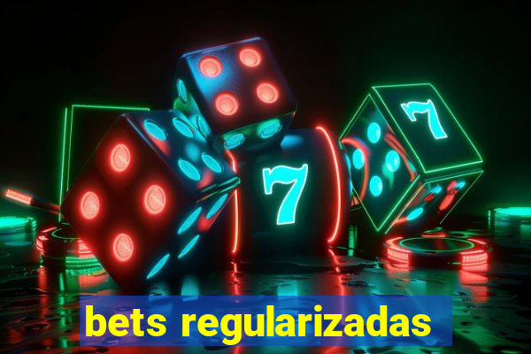 bets regularizadas