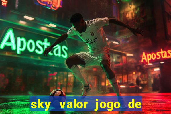 sky valor jogo de ganhar dinheiro