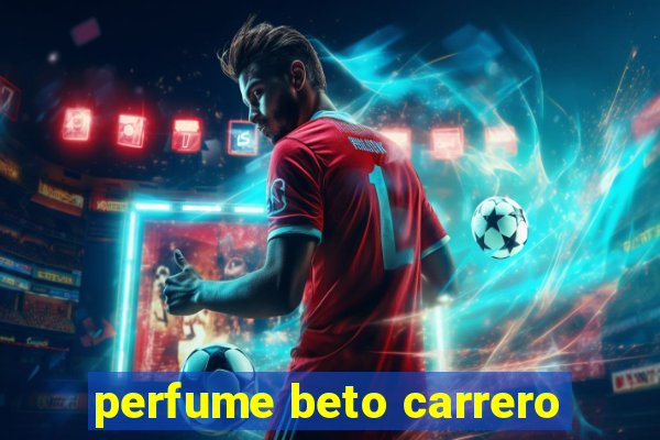 perfume beto carrero