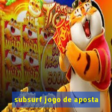 subsurf jogo de aposta