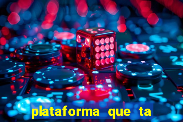 plataforma que ta pagando agora