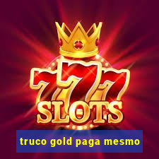 truco gold paga mesmo