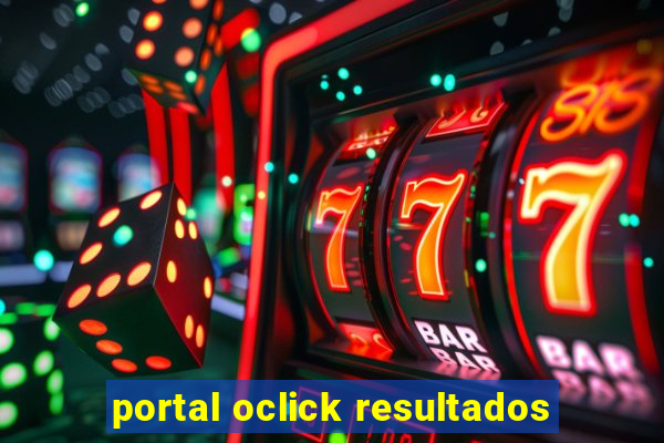 portal oclick resultados