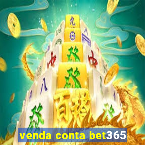 venda conta bet365