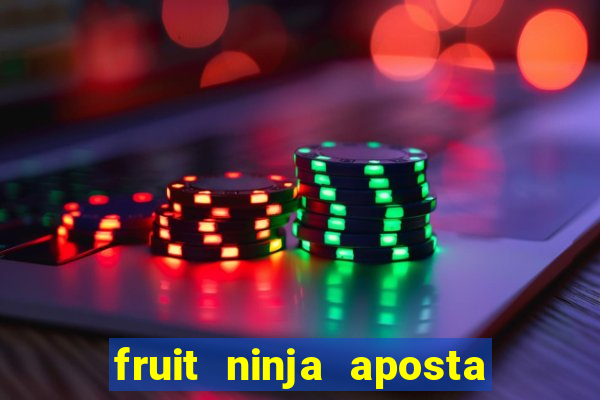 fruit ninja aposta 1 real