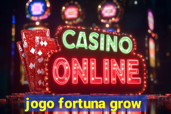 jogo fortuna grow