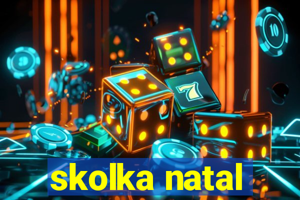 skolka natal