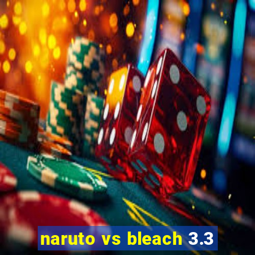 naruto vs bleach 3.3