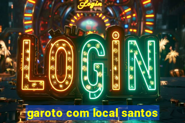 garoto com local santos