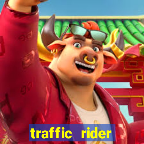 traffic rider dinheiro infinito