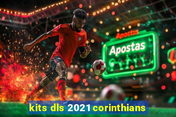 kits dls 2021 corinthians