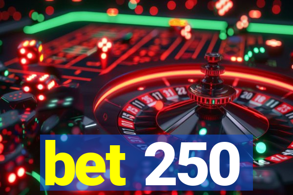 bet 250