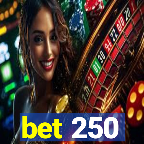 bet 250