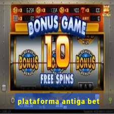 plataforma antiga bet