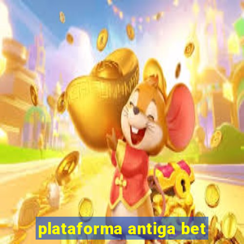 plataforma antiga bet