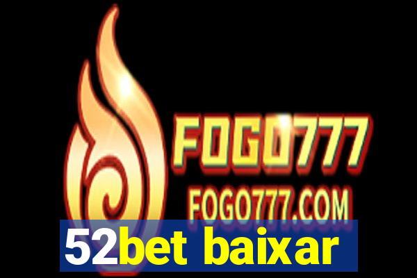 52bet baixar