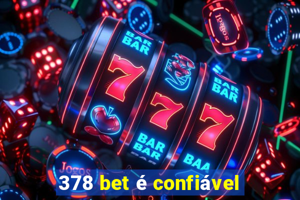 378 bet é confiável