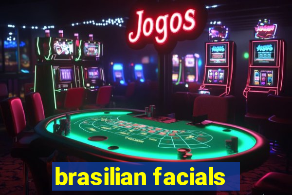 brasilian facials