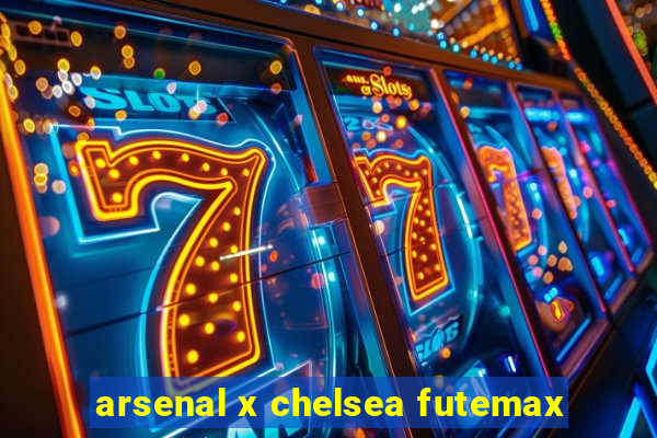 arsenal x chelsea futemax