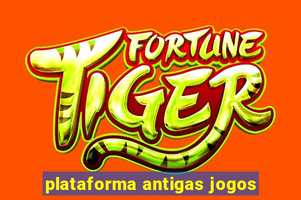 plataforma antigas jogos