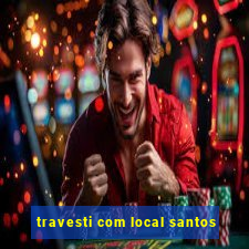 travesti com local santos