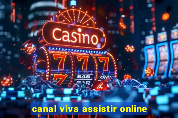 canal viva assistir online