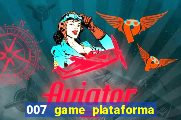 007 game plataforma de jogos