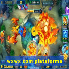 wxwx com plataforma