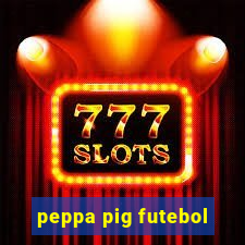 peppa pig futebol