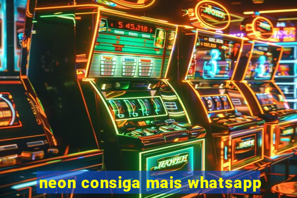 neon consiga mais whatsapp