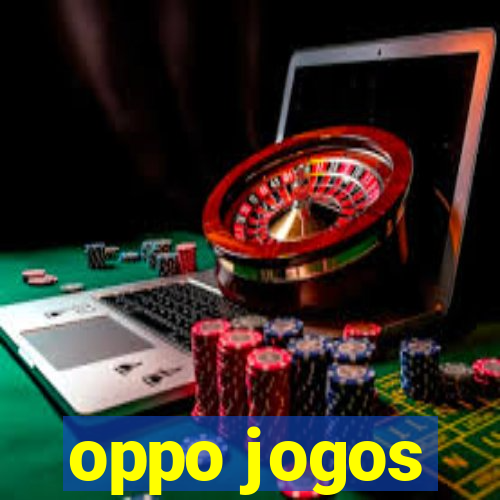 oppo jogos