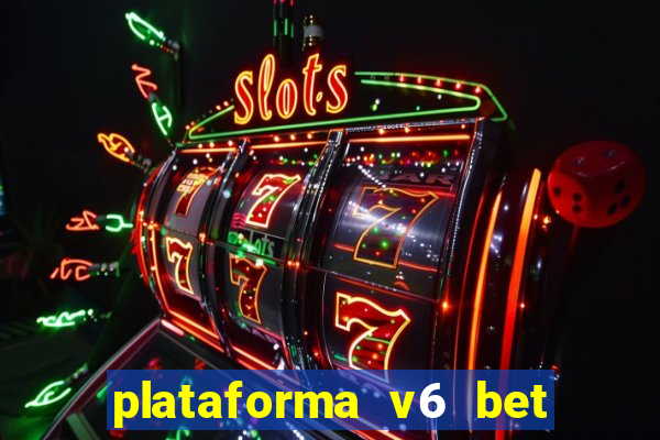 plataforma v6 bet paga mesmo