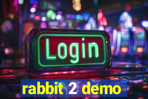 rabbit 2 demo