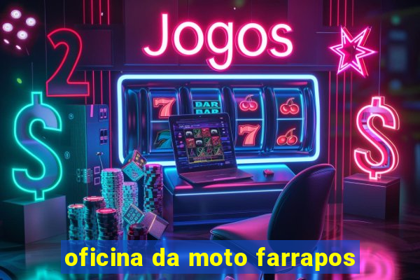 oficina da moto farrapos