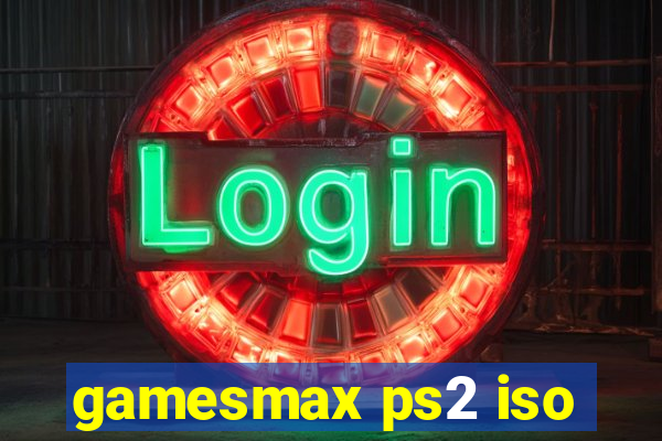 gamesmax ps2 iso