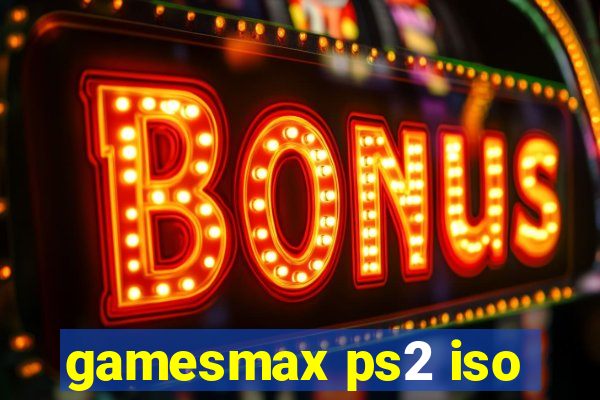 gamesmax ps2 iso