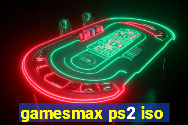 gamesmax ps2 iso