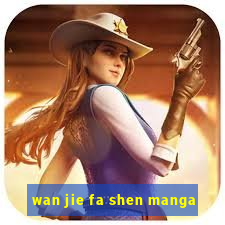 wan jie fa shen manga