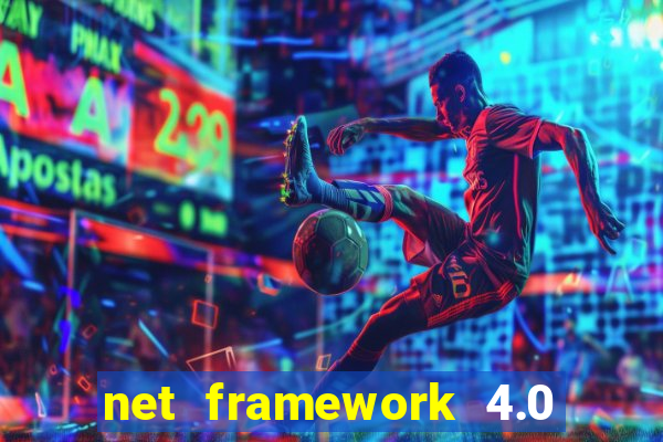 net framework 4.0 v 30319 windows 7 64 bit